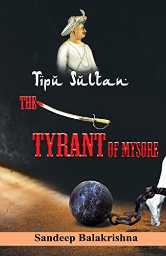 Tipu Sultan: The Tyrant of Mysore
