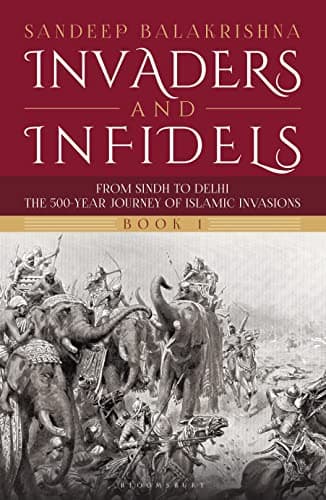 Invaders and Infidels — Book 1: From Sindh to Delhi